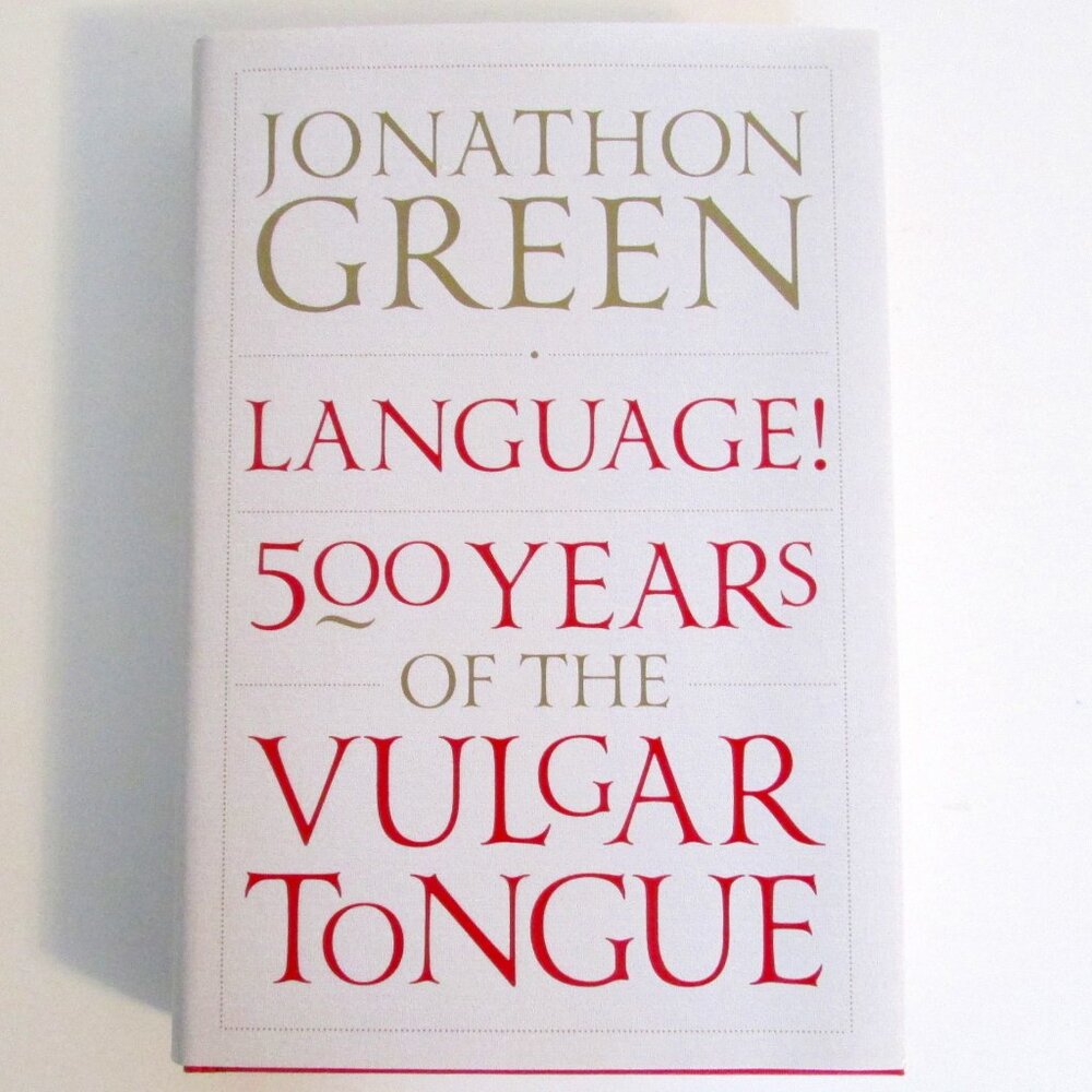 NEW Hardcover Book - Language! 500 Years of the Vulgar Tongue by Jonathon Green
